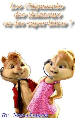 Les Chipmunks , des chanteurs ou super héros ?