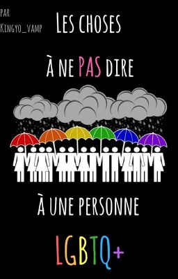 Les choses à ne PAS dire à une personne LGBTQ+