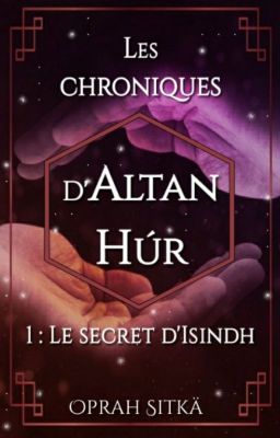 Les chroniques d'Altan Hùr - Livre 1: Le secret d'Isíndh