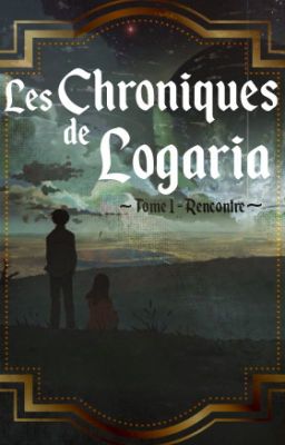 Les Chroniques de Logaria -Tome 1