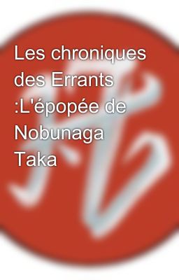 Les chroniques des Errants  :L'épopée de Nobunaga Taka