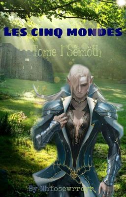 Les Cinq Mondes ( Tome 1 : Sëmöth )