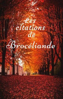 Les citations de Brocéliande