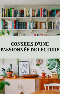 Les conseils d'une passionnée de lecture ❤