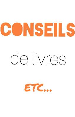 Les conseils de livres etc.