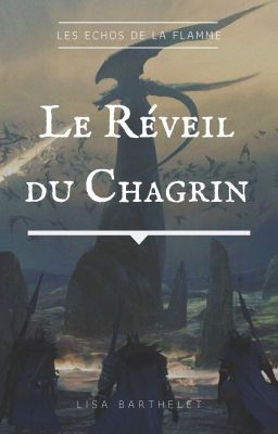 Les Echos de la Flamme - Tome 1 Le Réveil du Chagrin [Terminée]