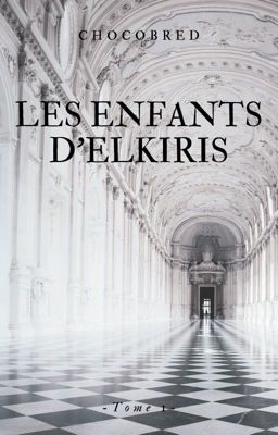 Les enfants d'Elkiris [ Cravity ]