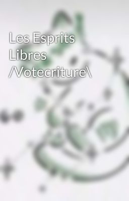 Les Esprits Libres   /Votecriture\