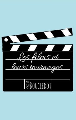 les films et leur tournage