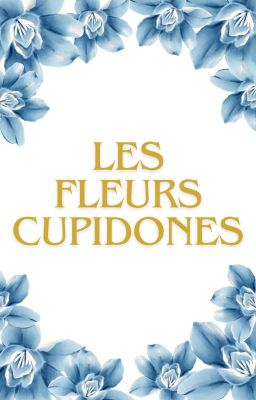 Les fleurs cupidones