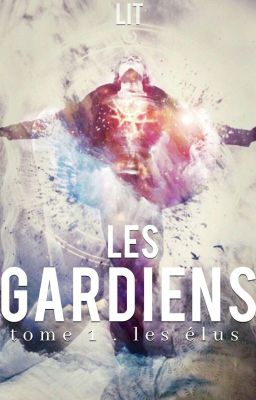 Les Gardiens [ En réécriture ]