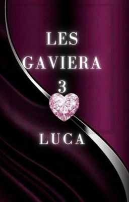 Les Gaviera 3: Luca ( Terminée)