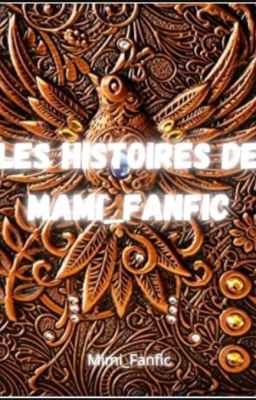 Les histoires de maMi_Fanfic