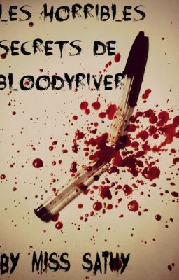 Les horribles secrets de BloodyRiver [en Réécriture]