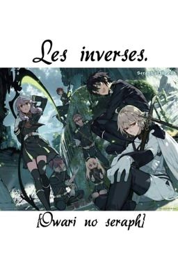 Les inverses. [ Owari no seraph ]. 