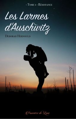 Les larmes d'Auschwitz {Tome 1 et 2 publiés  chez Poussière de Lune Édition }