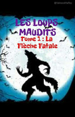 Les Loups Maudits - Tome 1 : La Flèche Fatale