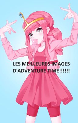 Les meilleures images d'adventure time!!!