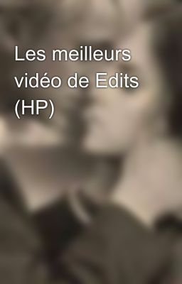 Les meilleurs vidéo de Edits (HP)