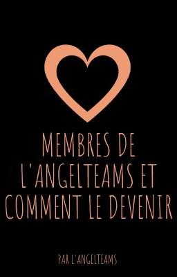 Les membres de l'angelteams et comment le devenir