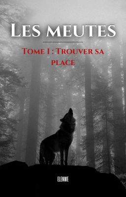 Les Meutes - Tome 1 : Trouver sa Place