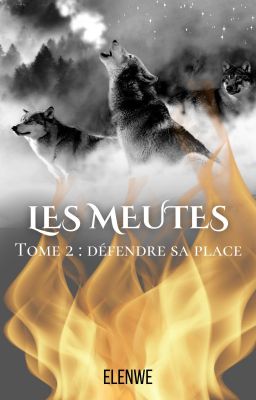 Les Meutes - Tome 2 : Défendre sa Place