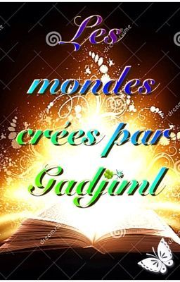 Les mondes crées par Gadjiml