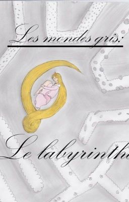 Les mondes gris: Le Labyrinthe