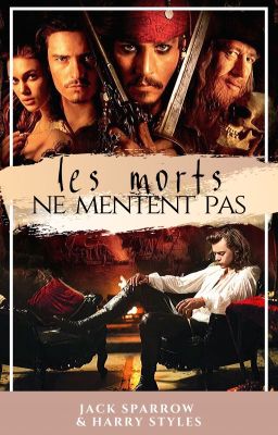 Les morts ne mentent pas. [harry styles x jack sparrow]