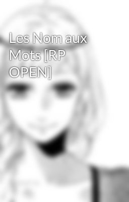 Les Nom aux Mots [RP OPEN]