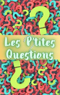 Les P'tites Questions (Terminée)