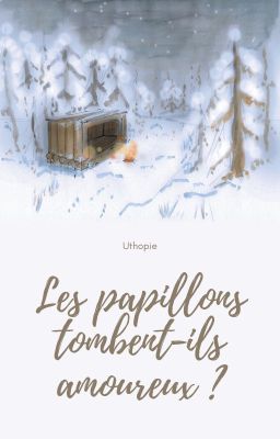 Les Papillons Tombent-Ils Amoureux ? - [Terminé]