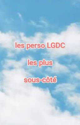 Les perso LGDC les plus sous-côté 