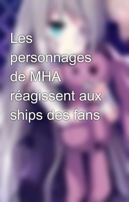 Les personnages de MHA réagissent aux ships des fans