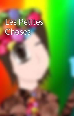 Les Petites Choses