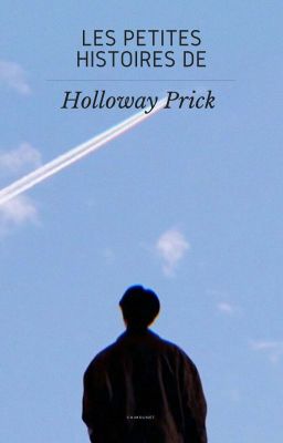 Les petites histoires d'Holloway Prick