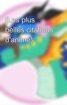 {Les plus belles citations  d'animé}