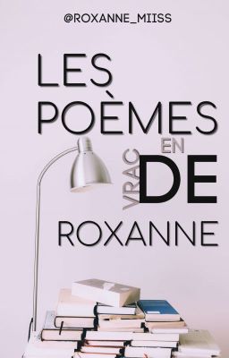 les poèmes en vrac de Roxanne ✓