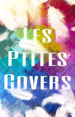 Les Ptites Covers {Demandes fermées} 