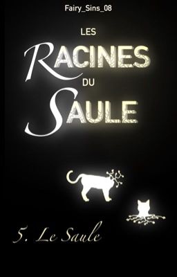 Les Racines du Saule ~5. Le Saule~