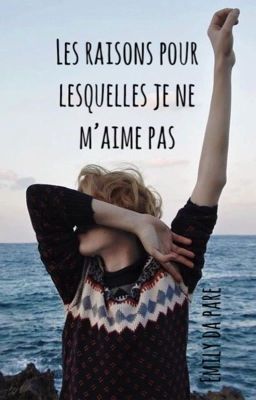 Les raisons pour lesquelles je ne m'aime pas