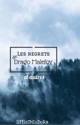 Les regrets de Drago Malefoy - et autres 