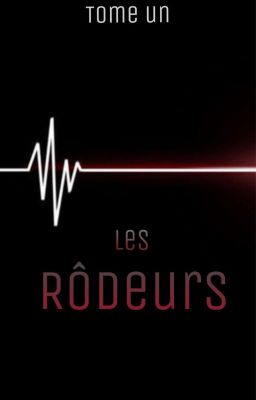 LES RÔDEURS, tome un [EN RÉÉCRITURE]