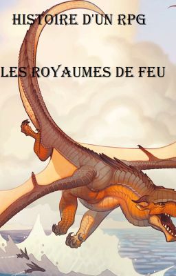 Les Royaumes de Feu (fanfiction-tiré d'un RPG)