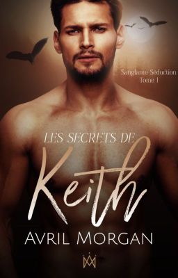 Les secrets de Keith, Sanglante Séduction T1 (Dark Romance)