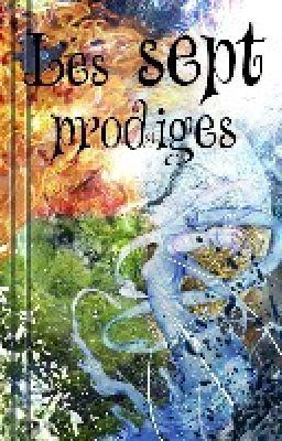 Les Sept Prodiges - Tome 1 [En réécriture TOTALE]