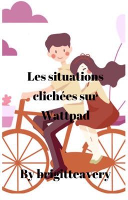 Les situations clichées sur Wattpad