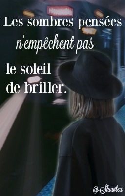 Les sombres pensées n'empêchent pas le soleil de briller.