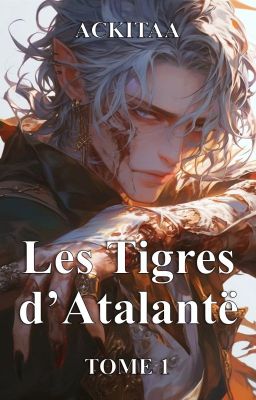 Les Tigres d'Atalantë - TOME 1