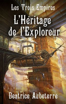 Les Trois Empires - I - L'Héritage de l'Exploreur [terminé]